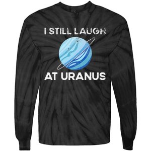 I Still Laugh At Uranus, Astronomy Science Planet Tie-Dye Long Sleeve Shirt