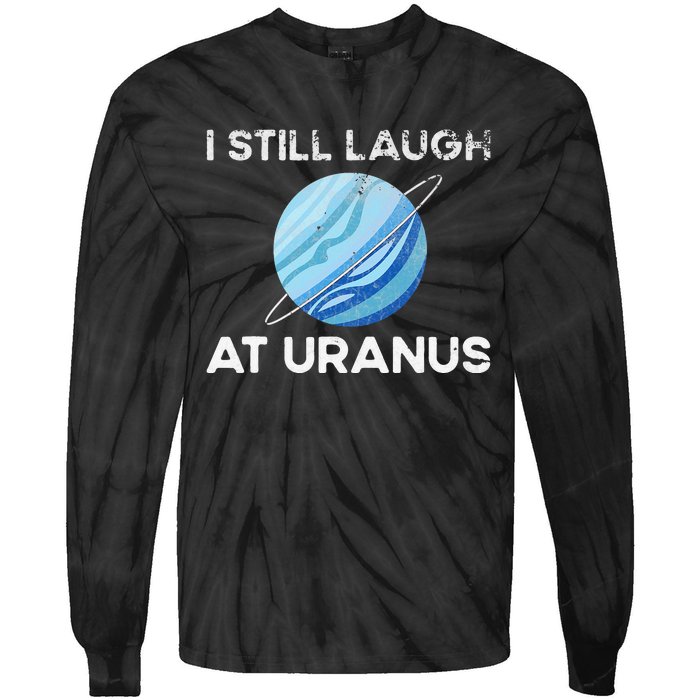 I Still Laugh At Uranus, Astronomy Science Planet Tie-Dye Long Sleeve Shirt