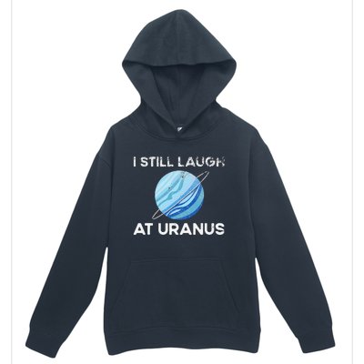 I Still Laugh At Uranus, Astronomy Science Planet Urban Pullover Hoodie