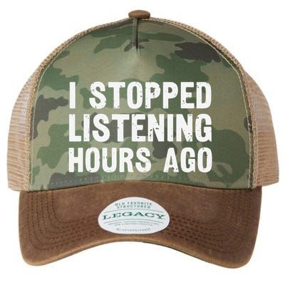 I Stopped Listening Hours Ago Sarcastic Funny Quote Humor .Png Legacy Tie Dye Trucker Hat