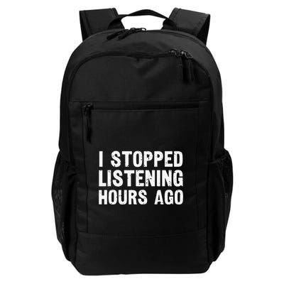 I Stopped Listening Hours Ago Sarcastic Funny Quote Humor .Png Backpack