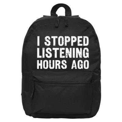 I Stopped Listening Hours Ago Sarcastic Funny Quote Humor .Png 16 in Basic Backpack