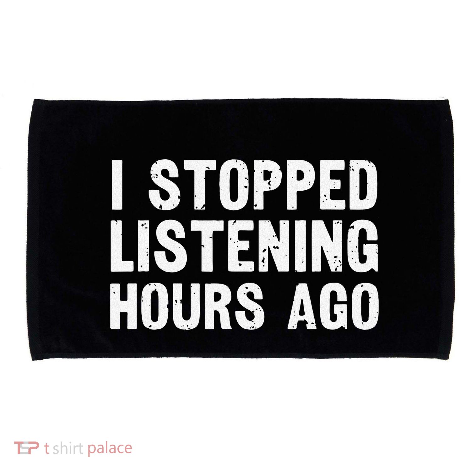 I Stopped Listening Hours Ago Sarcastic Funny Quote Humor .Png Microfiber Hand Towel