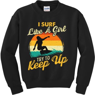 I Surf Like A Try To Keep Up Surfboarder Surfboarding Kids Sweatshirt