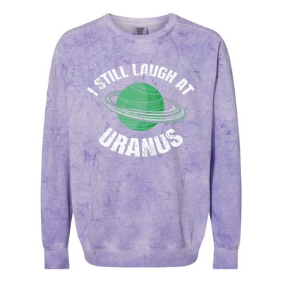 I Still Laugh At Uranus Astronomy Science Funny Planet Colorblast Crewneck Sweatshirt