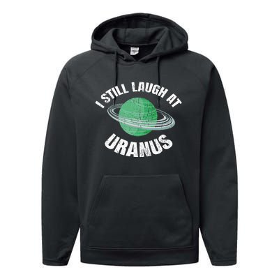 I Still Laugh At Uranus Astronomy Science Funny Planet Performance Fleece Hoodie