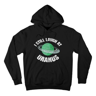 I Still Laugh At Uranus Astronomy Science Funny Planet Hoodie