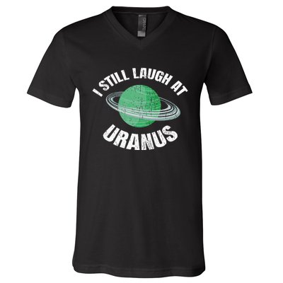 I Still Laugh At Uranus Astronomy Science Funny Planet V-Neck T-Shirt