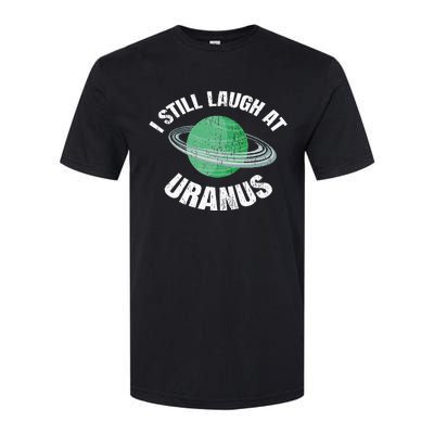 I Still Laugh At Uranus Astronomy Science Funny Planet Softstyle CVC T-Shirt