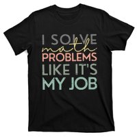 I Solve Math Problems Like ItS My Job Funny Back To School T-Shirt