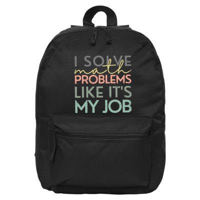 I Solve Math Problems Like ItS My Job Funny Back To School 16 in Basic Backpack