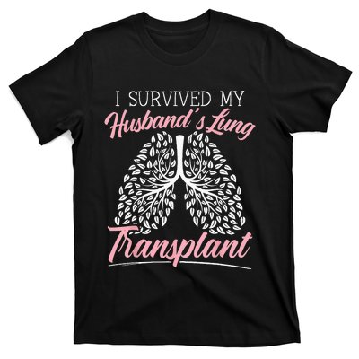 I Survived My Husbands Lung Transplant Organ Donation T-Shirt