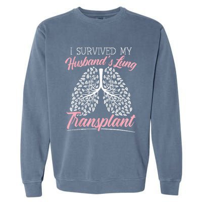 I Survived My Husbands Lung Transplant Organ Donation Garment-Dyed Sweatshirt