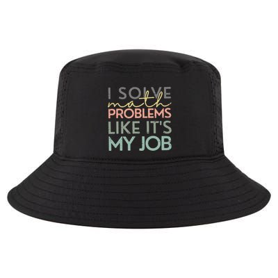 I Solve Math Problems Like ItS My Job Funny Back To School Cool Comfort Performance Bucket Hat