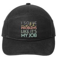 I Solve Math Problems Like ItS My Job Funny Back To School 7-Panel Snapback Hat