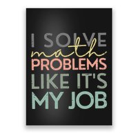 I Solve Math Problems Like ItS My Job Funny Back To School Poster