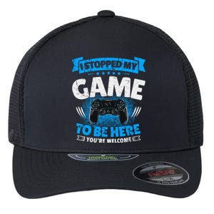 I Stopped My Game To Be Here Gaming Funny Video Gamer Gift Flexfit Unipanel Trucker Cap