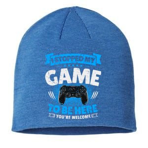 I Stopped My Game To Be Here Gaming Funny Video Gamer Gift Sustainable Beanie