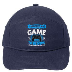 I Stopped My Game To Be Here Gaming Funny Video Gamer Gift 7-Panel Snapback Hat