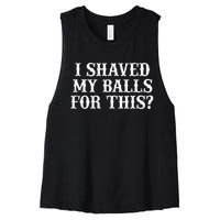 I Shaved My Balls For This I Shaved My Balls For This Women's Racerback Cropped Tank