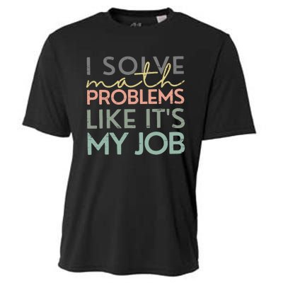 I Solve Math Problems Like ItS My Job Funny Back To School Cooling Performance Crew T-Shirt