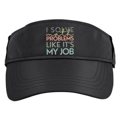 I Solve Math Problems Like ItS My Job Funny Back To School Adult Drive Performance Visor