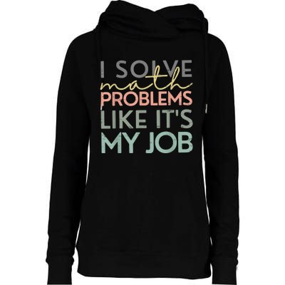 I Solve Math Problems Like ItS My Job Funny Back To School Womens Funnel Neck Pullover Hood