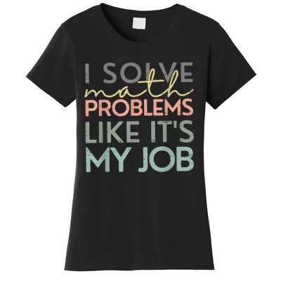 I Solve Math Problems Like ItS My Job Funny Back To School Women's T-Shirt