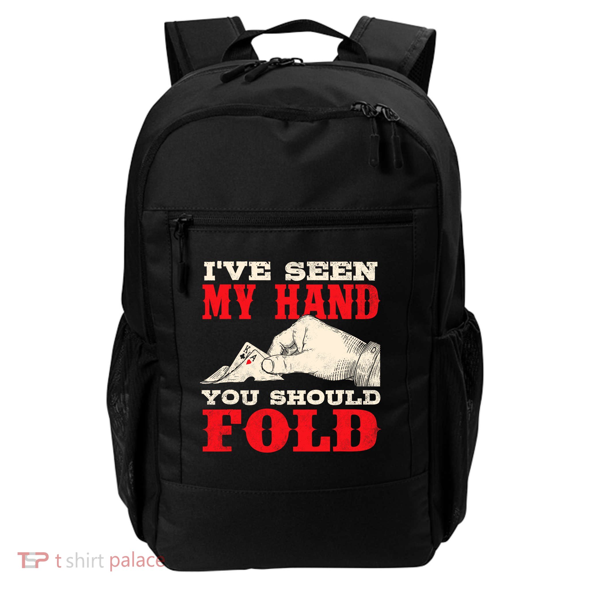 IVe Seen My Hand You Should Fold Poker Card Player Casino Daily Commute Backpack