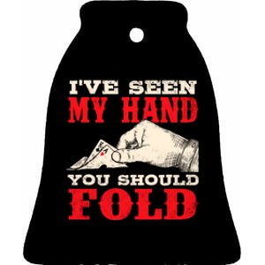 IVe Seen My Hand You Should Fold Poker Card Player Casino Ceramic Bell Ornament