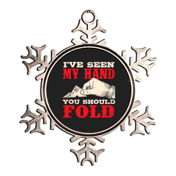 IVe Seen My Hand You Should Fold Poker Card Player Casino Metallic Star Ornament