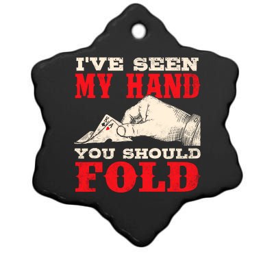 IVe Seen My Hand You Should Fold Poker Card Player Casino Ceramic Star Ornament