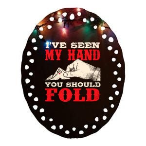 IVe Seen My Hand You Should Fold Poker Card Player Casino Ceramic Oval Ornament