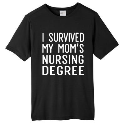 I Survived My Moms Nursing Degree Nursing School Graduation Great Gift Tall Fusion ChromaSoft Performance T-Shirt