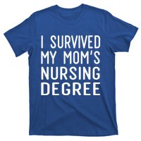 I Survived My Moms Nursing Degree Nursing School Graduation Great Gift T-Shirt