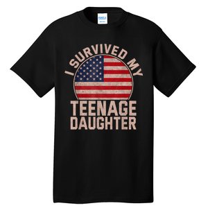 I Survived My Teenage Daughter Birthday American Flag Lover Tall T-Shirt