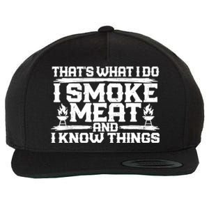 I Smoke Meat And I Know Things Grilling BBQ Lovers Wool Snapback Cap