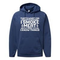 I Smoke Meat And I Know Things Grilling BBQ Lovers Performance Fleece Hoodie