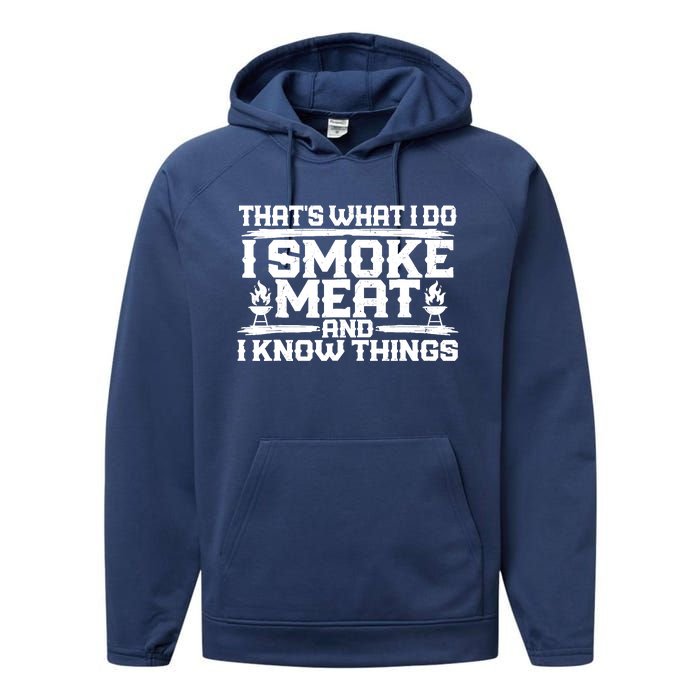 I Smoke Meat And I Know Things Grilling BBQ Lovers Performance Fleece Hoodie