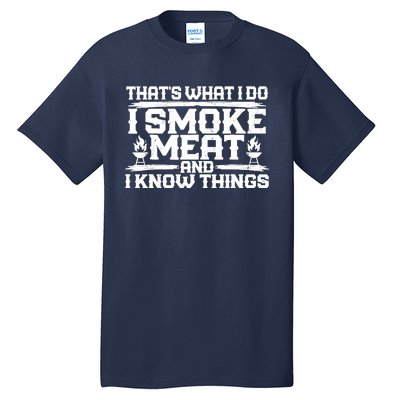 I Smoke Meat And I Know Things Grilling BBQ Lovers Tall T-Shirt