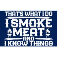 I Smoke Meat And I Know Things Grilling BBQ Lovers Bumper Sticker