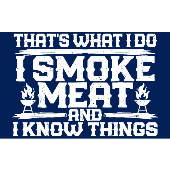 I Smoke Meat And I Know Things Grilling BBQ Lovers Bumper Sticker