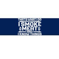 I Smoke Meat And I Know Things Grilling BBQ Lovers Bumper Sticker