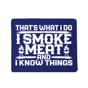 I Smoke Meat And I Know Things Grilling BBQ Lovers Mousepad