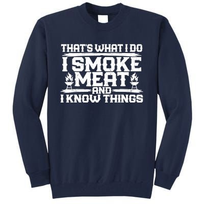 I Smoke Meat And I Know Things Grilling BBQ Lovers Tall Sweatshirt