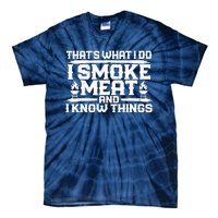 I Smoke Meat And I Know Things Grilling BBQ Lovers Tie-Dye T-Shirt