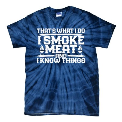 I Smoke Meat And I Know Things Grilling BBQ Lovers Tie-Dye T-Shirt