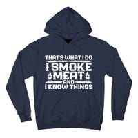 I Smoke Meat And I Know Things Grilling BBQ Lovers Tall Hoodie