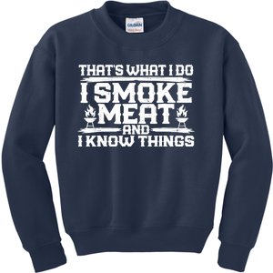 I Smoke Meat And I Know Things Grilling BBQ Lovers Kids Sweatshirt