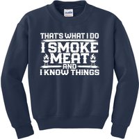 I Smoke Meat And I Know Things Grilling BBQ Lovers Kids Sweatshirt